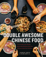 Double Awesome Chinese Food: Irresistible and Totally Achievable Recipes from Our Chinese-American Kitchen