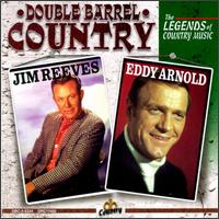 Double Barrel Country: The Legends of Country Music - Jim Reeves & Eddy Arnold