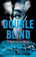 Double Blind: Of Medicine and Malice