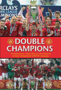 Double Champions: The Manchester United Players' Account of Their Unforgettable 2007/08 Season