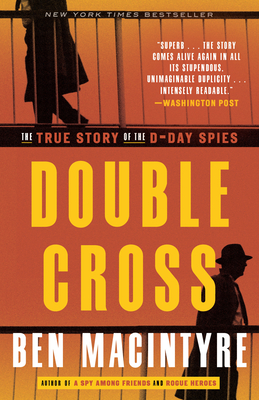 Double Cross: The True Story of the D-Day Spies - Macintyre, Ben