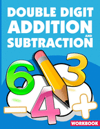 Double Digit Addition And Subtraction Workbook: ath Practice Problems Addition And Subtraction, Add And Subtract Double Digit, Reproducible Practice Problems