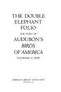 Double Elephant Folio: Story of Audubon's "Birds of America"