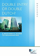 Double Entry or Double Dutch: Workbook