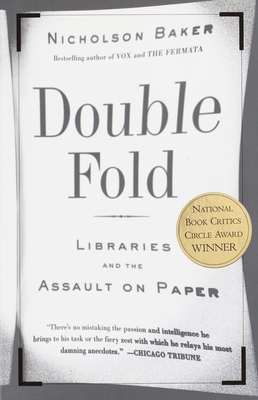 Double Fold: Libraries and the Assault on Paper - Baker, Nicholson