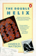 Double Helix: Personal Account of the Discovery of the Structure of DNA