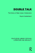 Double Talk: The Erotics of Male Literary Collaboration
