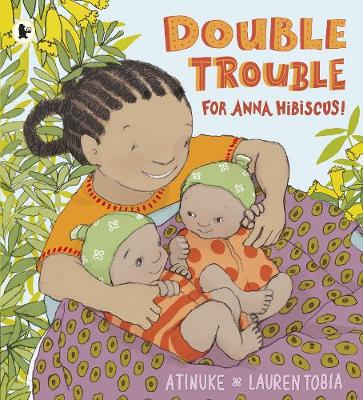 Double Trouble for Anna Hibiscus! - Atinuke