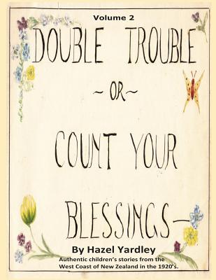 Double Trouble, or Count Your Blessings - Pon, Sarah-Ann, and Yardley, Hazel