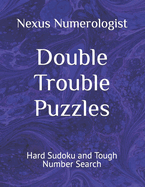 Double Trouble Puzzles: Hard Sudoku and Tough Number Search