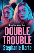 Double Trouble: The first in a gritty gangland series from Stephanie Harte