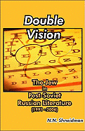 Double Vision: The Jew in Post-Soviet Russian Literature (1991-2006)