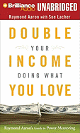 Double Your Income Doing What You Love: Raymond Aaron's Guide to Power Mentoring - Aaron, Raymond, and Lacher, Sue, and Bond, Jim (Read by)