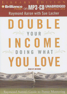 Double Your Income Doing What You Love: Raymond Aaron's Guide to Power Mentoring - Aaron, Raymond