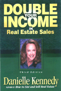Double Your Income in Real Estate Sales - Kennedy, Danielle