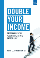 Double Your Income: Stepping Up Your Accounting FIrm's Bottom Line
