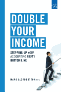 Double Your Income: Stepping Up Your Accounting Firm's Bottom Line