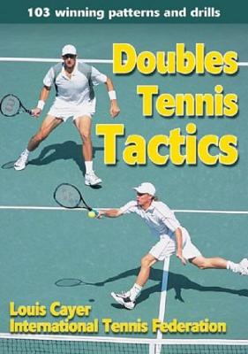 Doubles Tennis Tactics - Cayer, Louis, and International Tennis Federation