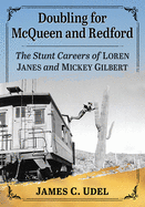 Doubling for McQueen and Redford: The Stunt Careers of Loren Janes and Mickey Gilbert