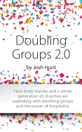 Doubling Groups 2.0: How Andy Stanley and a Whole Generation of Churches Are Exploding with Doubling Groups and the Power of Hospitality.