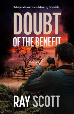 Doubt of the Benefit: A desperate man hunted down by terrorists... - Scott, Ray
