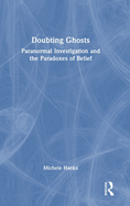 Doubting Ghosts: Paranormal Investigation and the Paradoxes of Belief