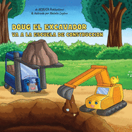 Doug El Excavador Va a la Escuela de Construccin: Un Divertido Libro Ilustrado para Nios de 2 a 5 Aos