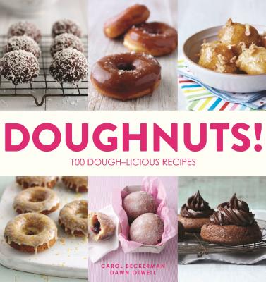 Doughnuts!: 100 Dough-Licious Recipes - Beckerman, Carol, and Otwell, Dawn