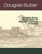 Douglas Butler Bridge Book Of Movable Technical Drawings