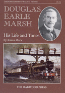 Douglas Earle Marsh: His Life and Times - Marx, Klaus