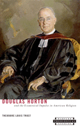 Douglas Horton and the Ecumenical Impulse in American Religion