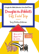 Douglas the Rabbit's Fall Field Trip