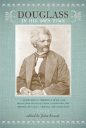Douglass in His Own Time: A Biographical Chronicle of His Life, Drawn from Recollections, Interviews, and Memoirs by Family, Friends, and Associates