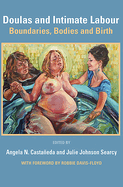Doulas and Intimate Labour: Boundaries, Bodies and Birth