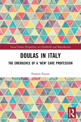 Doulas in Italy: The Emergence of a 'New' Care Profession - Pasian, Pamela