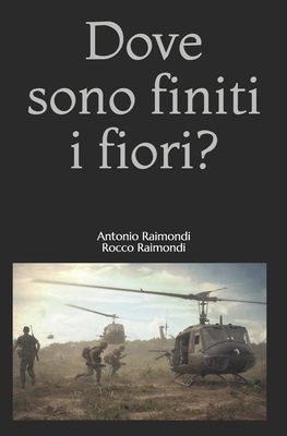 Dove sono finiti i fiori? - Raimondi, Rocco, and Raimondi, Antonio