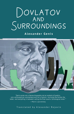 Dovlatov and Surroundings: A Philological Novel - Genis, Alexander, and Rojavin, Alexander (Translated by)