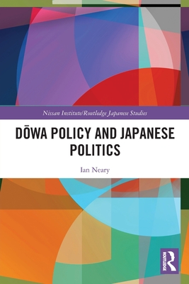 Dowa Policy and Japanese Politics - Neary, Ian