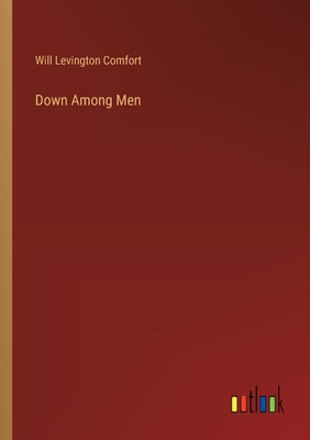 Down Among Men - Comfort, Will Levington
