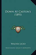 Down At Caxton's (1895)