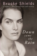 Down Came the Rain: A Mother's Story of Depression and Recovery