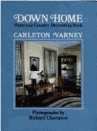 Down Home: America's Country Decorating Book - Varney, Carleton