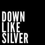 Down Like Silver