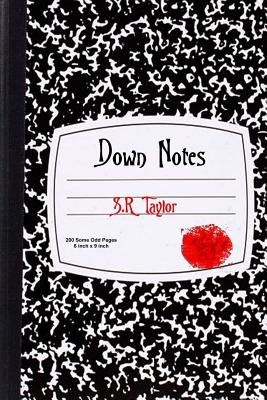 Down Notes - Taylor, S R