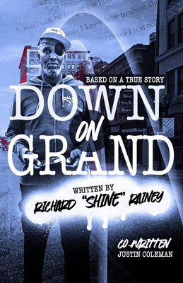 Down On Grand - Coleman, Justin (Contributions by), and Rainey, Richard Shine