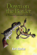 Down on the Border: A Western Lawman's Journal