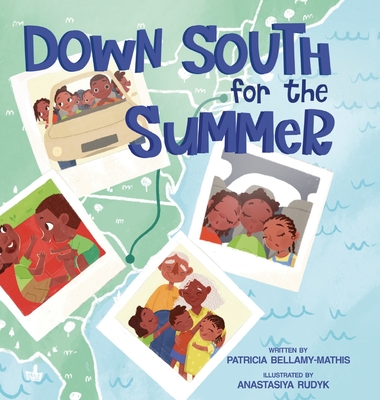 Down South for the Summer - Bellamy-Mathis, Patricia