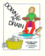 Down the Drain: Explore Your Plumbing - Yardley, Thompson, and Lighter Look