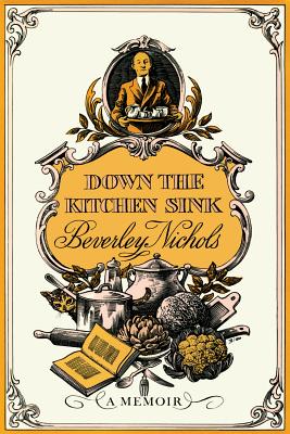 Down the Kitchen Sink - Nichols, Beverley