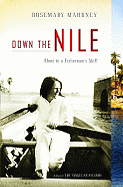 Down the Nile: Alone in a Fisherman's Skiff - Mahoney, Rosemary, M.A.